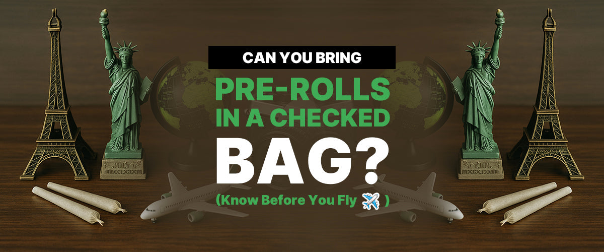 Can You Bring Pre Rolls In A Checked Bag