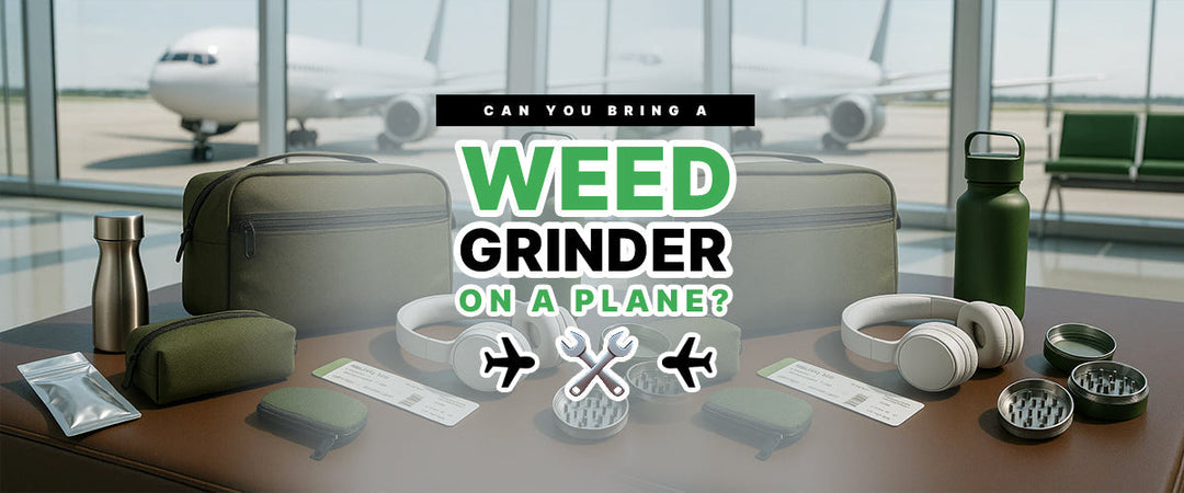 Can You Bring a Weed Grinder on a Plane? ✈️🔧