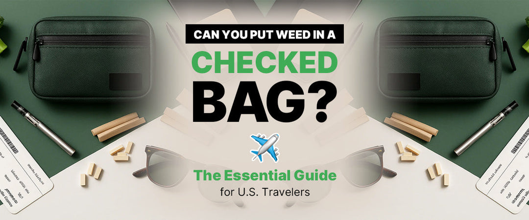 Can You Put Weed in a Checked Bag? ✈️ The Essential Guide for U.S. Travelers