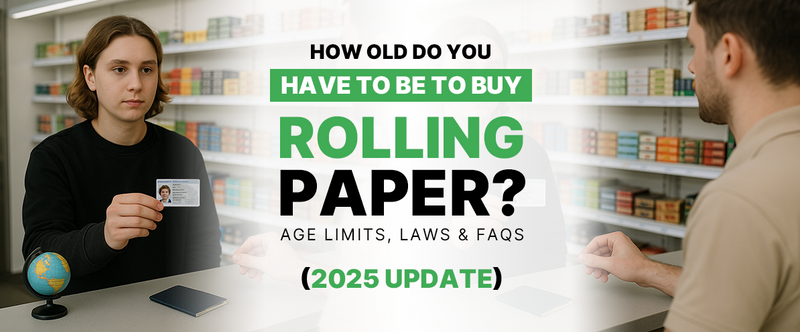 How Old Do You Have to Be to Buy Rolling Papers? Age Limits, Laws & FAQs (2025 Update)