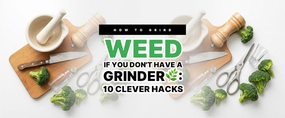 How to Grind Weed If You Don't Have a Grinder 🌿: 10 Clever Hacks