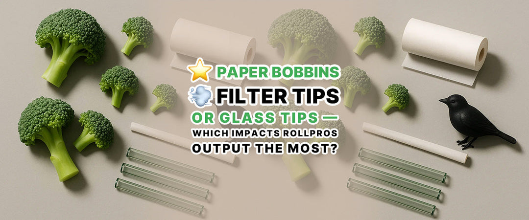 ⭐ Paper Bobbins 💨 Filter Tips or Glass Tips — Which Impacts RollPros Output the Most?
