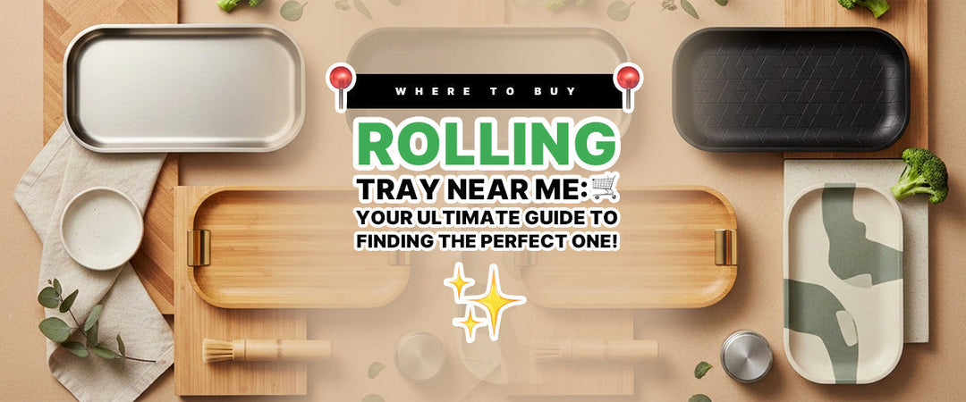 📍 Where to Buy Rolling Tray Near Me: 🛒 Your Ultimate Guide to Finding the Perfect One! ✨